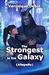 The Strongest in the Galaxy (Allegedly): A Sci-Fi Alien Romance (Mates, Mayhem, and the IMPERIUM) The Strongest in the Galaxy (Allegedly): A Sci-Fi Alien Romance (Mates, Mayhem, and the IMPERIUM)