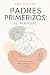 Padres Primerizos: El Manua...