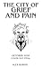 The City of Grief and Pain:...