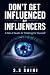 Don't Get Influenced by Influencers by Sher singh Saini