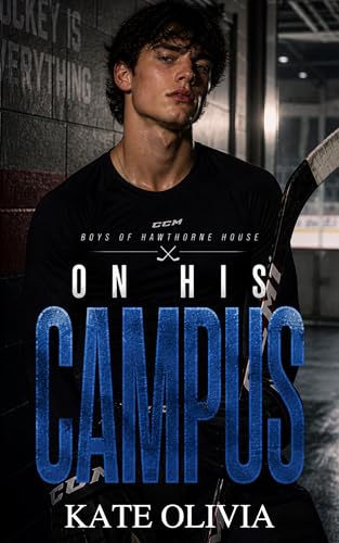 On His Campus: A Second Chance College Hockey Romance (Boys of Hawthorne House Book 2)