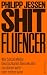 Shitfluencer by Philipp Jessen
