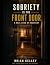 Sobriety is The Front Door:...