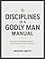 Disciplines of a Godly Man ...