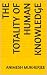 The totality of human knowl...