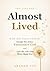 The Life You Almost Lived: ...