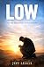 LOW: A 21-Day Journey Into ...