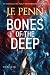Bones of the Deep: A Thriller