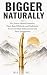 Bigger Naturally: 30+ Prove...