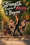 Strength Through the Messy & Beyond: Real-Life Strength Training for Preconception to Perimenopause