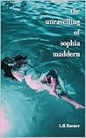 The Unravelling of Sophia Maddern by A.B. Turner