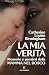 La mia verità by Catherine Louise Birmingham