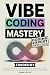 Vibe Coding Mastery: The Co...