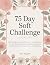 75 Day Soft Challenge: A Da...