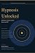 Hypnosis Unlocked: The Begi...
