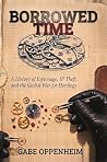 Borrowed Time: A History of Espionage, IP Theft, and the Global War for Horology Book cover for Borrowed Time: A History of Espionage, IP Theft, and the Global War for Horology