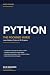 Python: The Focused Guide: Learn Modern Python in 35 Chapters — From First Line of Code to Real Projects
