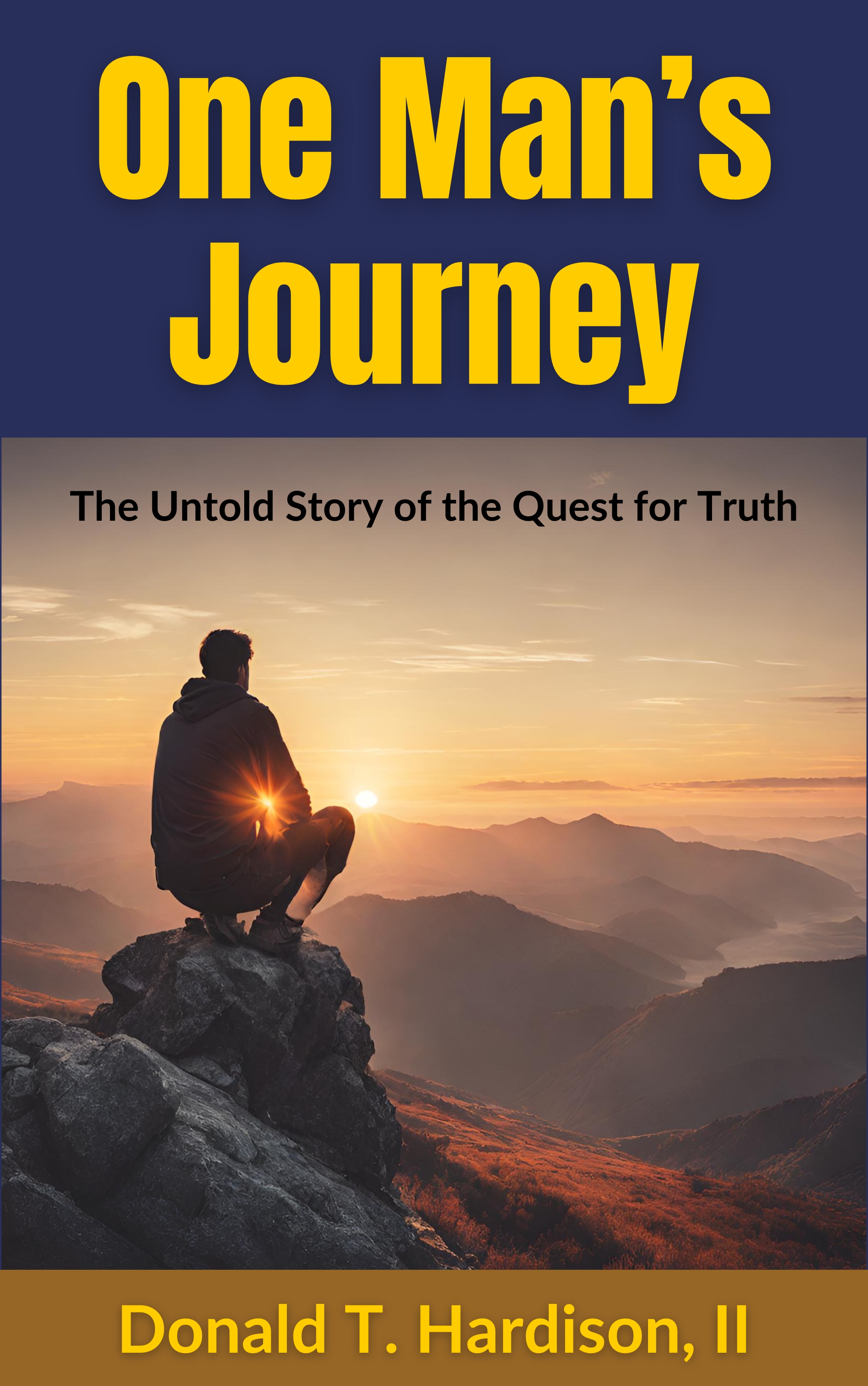 One Man's Journey: The Untold Story of the Quest for Truth (Kindle Edition)