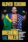 Breaking the Rules: From Undocumented Immigrant to UFC Star, the Spectacular Rise of a Champion