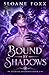 Bound By Shadows (An MM Monster Romance) by Sloane Foxx