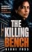 THE KILLING BENCH by Nikki Foss THE KILLING BENCH by Nikki Foss
