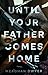 Until Your Father Comes Home: A Twisty and Gripping Psychological Thriller