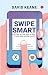 SWIPE SMART: DATING IN THE ...