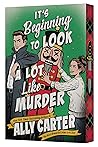 It’s Beginning to Look a Lot Like Murder by Ally Carter