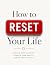 How to Reset Your Life by Sidharth Yadav