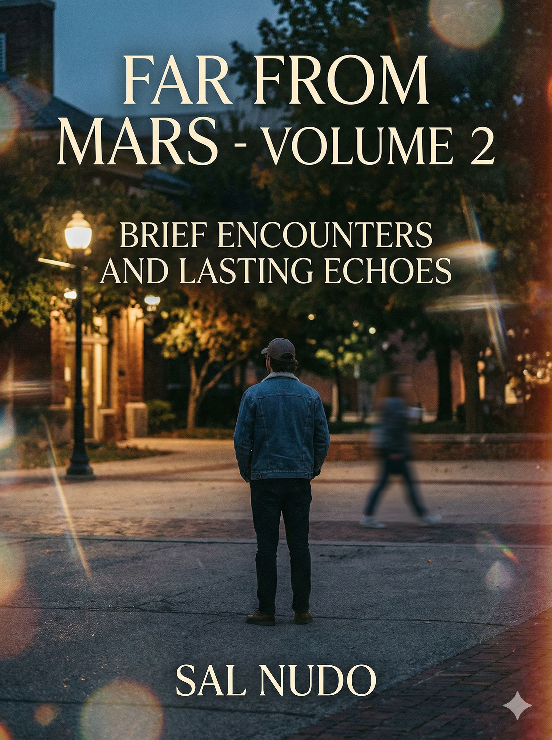Far From Mars - Volume 2: Brief Encounters and Lasting Echoes (Far From Mars Creative Nonfiction Stories)