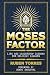 THE MOSES FACTOR: Life and ...