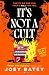It’s Not a Cult