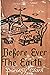 Before Ever the Earth