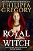 Royal Witch: The new gripping novel from the international bestselling author of BOLEYN TRAITOR and THE WHITE QUEEN