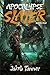 Apocalypse Slayer (A LitRPG...