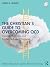 The Christian’s Guide to Overcoming OCD: Step-by-Step Tips and Evidence-Based Practices (Modern Integrative Cognitive Behavioral Therapy)
