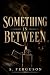 Something In Between by S. Ferguson