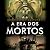 A Era dos Mortos: Parte I