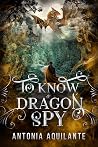 To Know a Dragon Spy