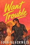 Want Trouble: A B...