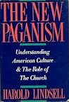 The New Paganism: Understanding American Culture & the Role of the Church The New Paganism: Understanding American Culture & the Role of the Church