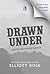 Drawn Under