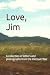 Love, Jim: A collection of ...