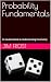 Probability Fundamentals: A...