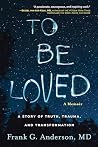 To Be Loved: A St...
