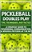 Pickleball Doubles Play - Tips, Techniques, and Tactics by S. M. Arthur