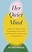Her Quiet Mind: A Body-Firs...