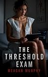 The Threshold Exam