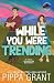 While You Were Trending (Accidentally Infamous)