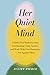 Her Quiet Mind: A Body-Firs...